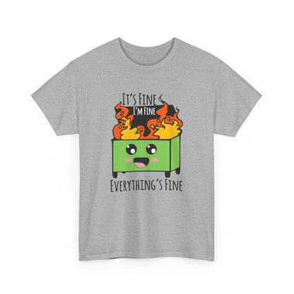 Graphic Tee — Cute Dumpster Design with “It’s Fine I’m Fine Everything’s Fine”