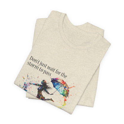 Dance in the Rain T-Shirt — Inspirational Art Tee
