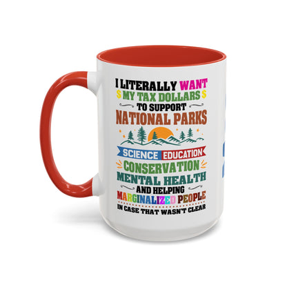 Customizeable Coffee Mug - "I Literally Want My Tax Dollars To Support National Parks" Colorful Advocacy Mug (11/15oz)