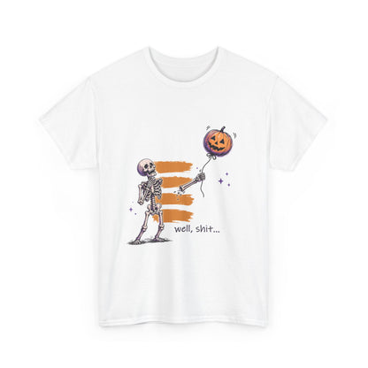 Funny Skeleton -  Well, shit... - Unisex Heavy Cotton Tee