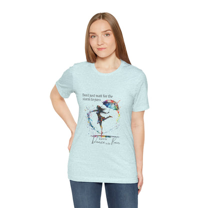 Dance in the Rain T-Shirt — Inspirational Art Tee