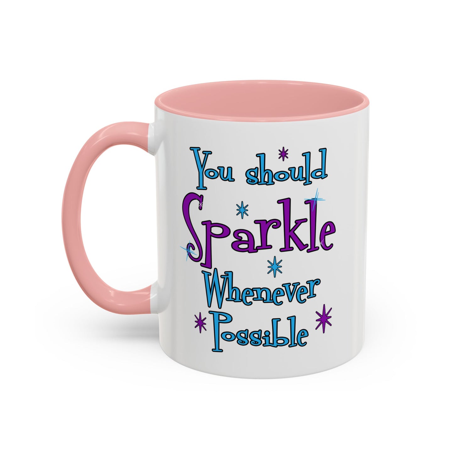 You Should Sparkle Whenever Possible Accent Coffee Mug — Inspirational Quote 11/15oz