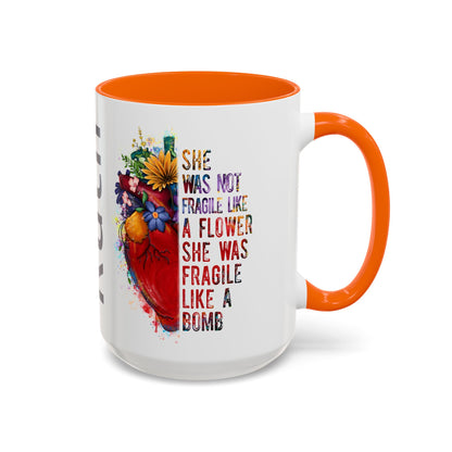 Customizable Accent Coffee Mug — "She Was Not Fragile Like a Flower, She Was Fragile Like a Bomb" Colorful Heart Floral Design (11/15 oz)