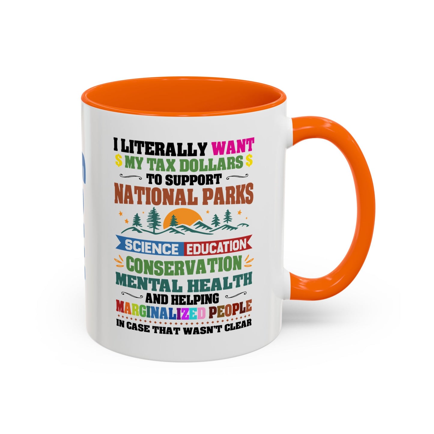 Customizeable Coffee Mug - "I Literally Want My Tax Dollars To Support National Parks" Colorful Advocacy Mug (11/15oz)