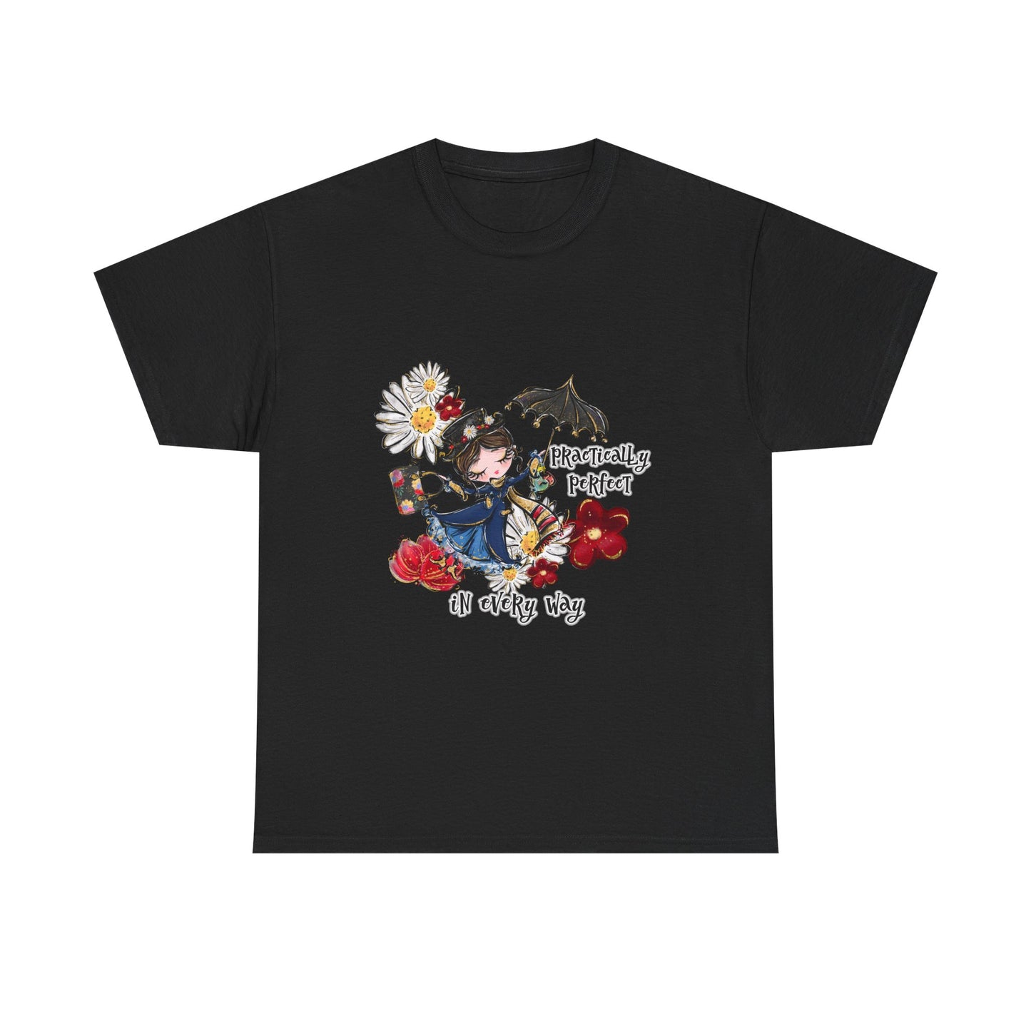 T-Shirt — "Practically Perfect in Every Way" Graphic Tee