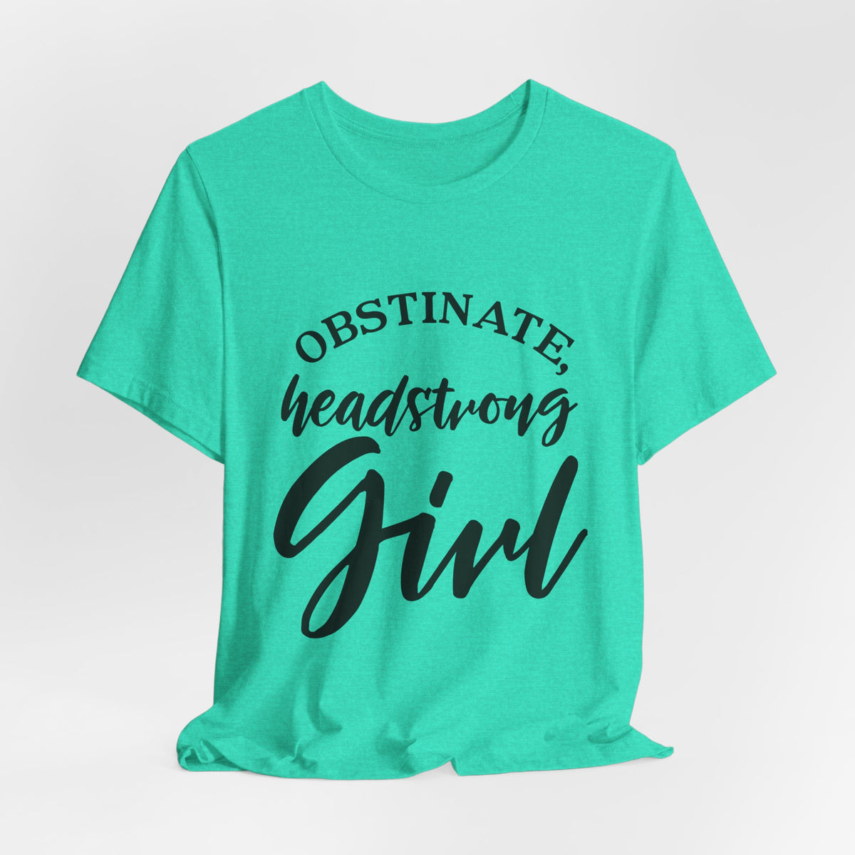Obstinate Headstrong Girl Tee -Jane Austen Feminine Empowerment Graphic T-Shirt