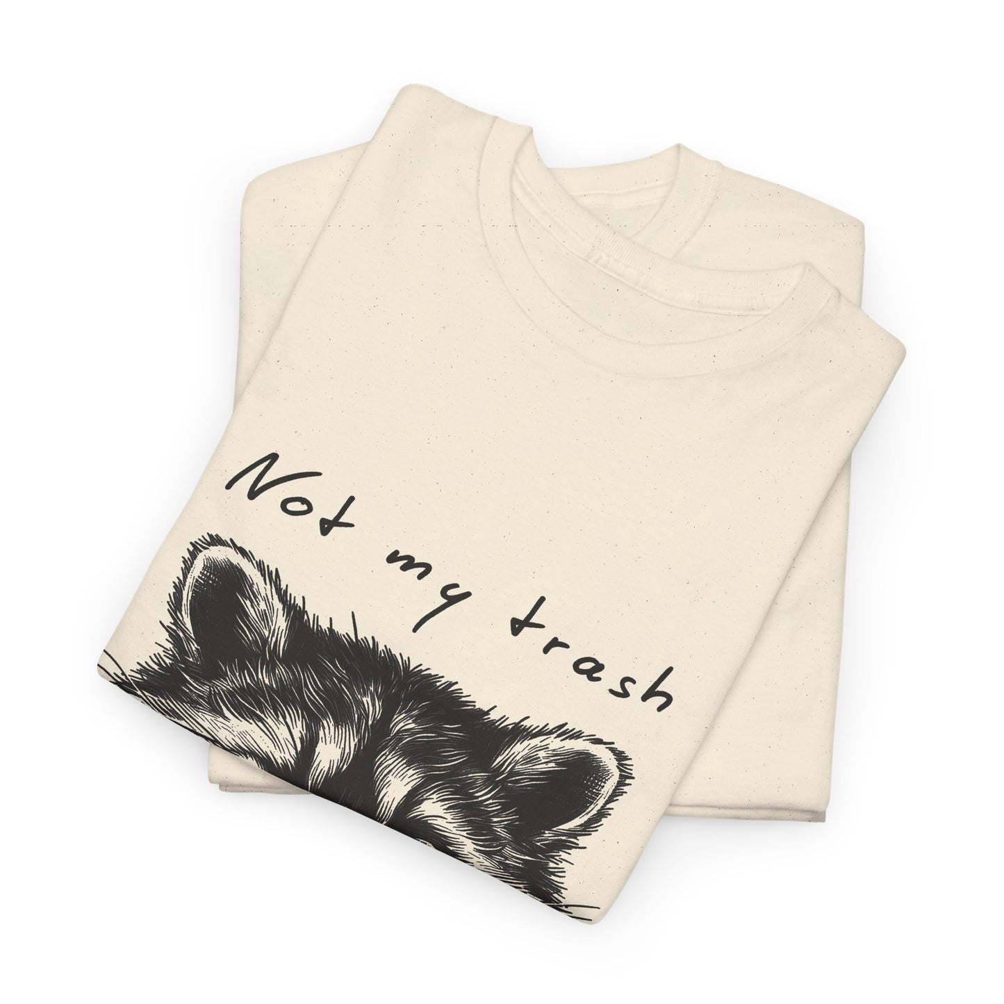 Raccoon Illustration Tee : “Not My Trash, Not My Dumpster”
