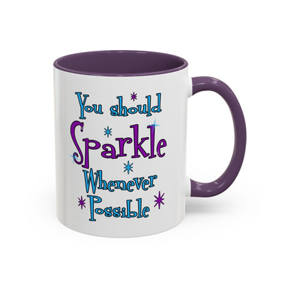 You Should Sparkle Whenever Possible Accent Coffee Mug — Inspirational Quote 11/15oz