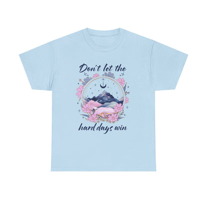 Don’t Let the Hard Days Win Tee — Inspirational Floral Mountain T‑Shirt