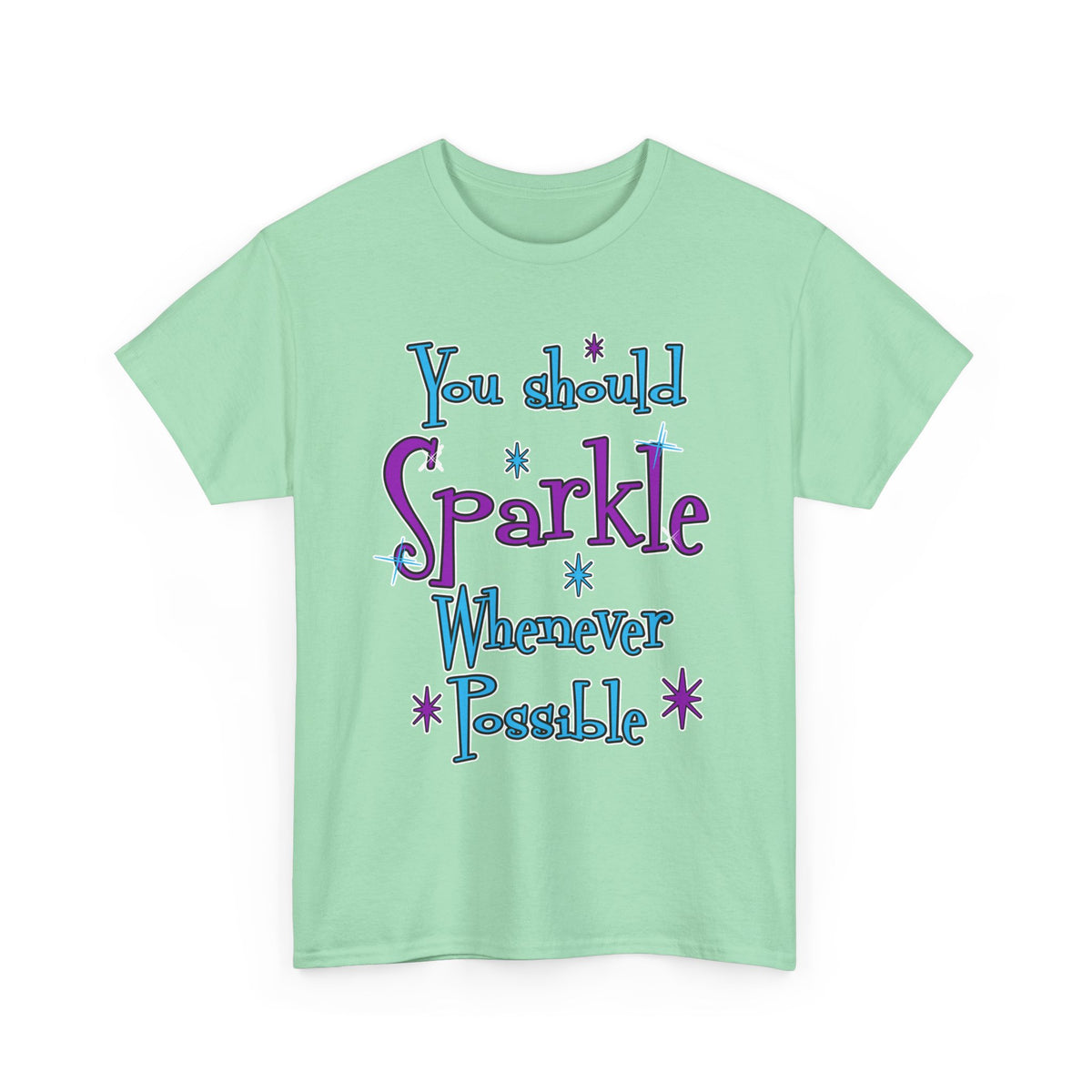 Sparkle Whenever Possible Tee  - Inspirational Graphic T-Shirt