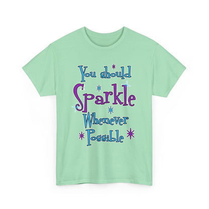 Sparkle Whenever Possible Tee  - Inspirational Graphic T-Shirt