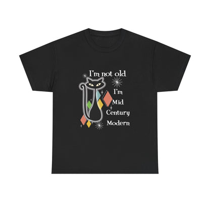 Mid Century Modern Cat T-Shirt — “I’m Not Old, I’m Mid Century Modern” Retro Graphic Tee