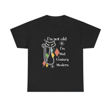 Mid Century Modern Cat T-Shirt — “I’m Not Old, I’m Mid Century Modern” Retro Graphic Tee