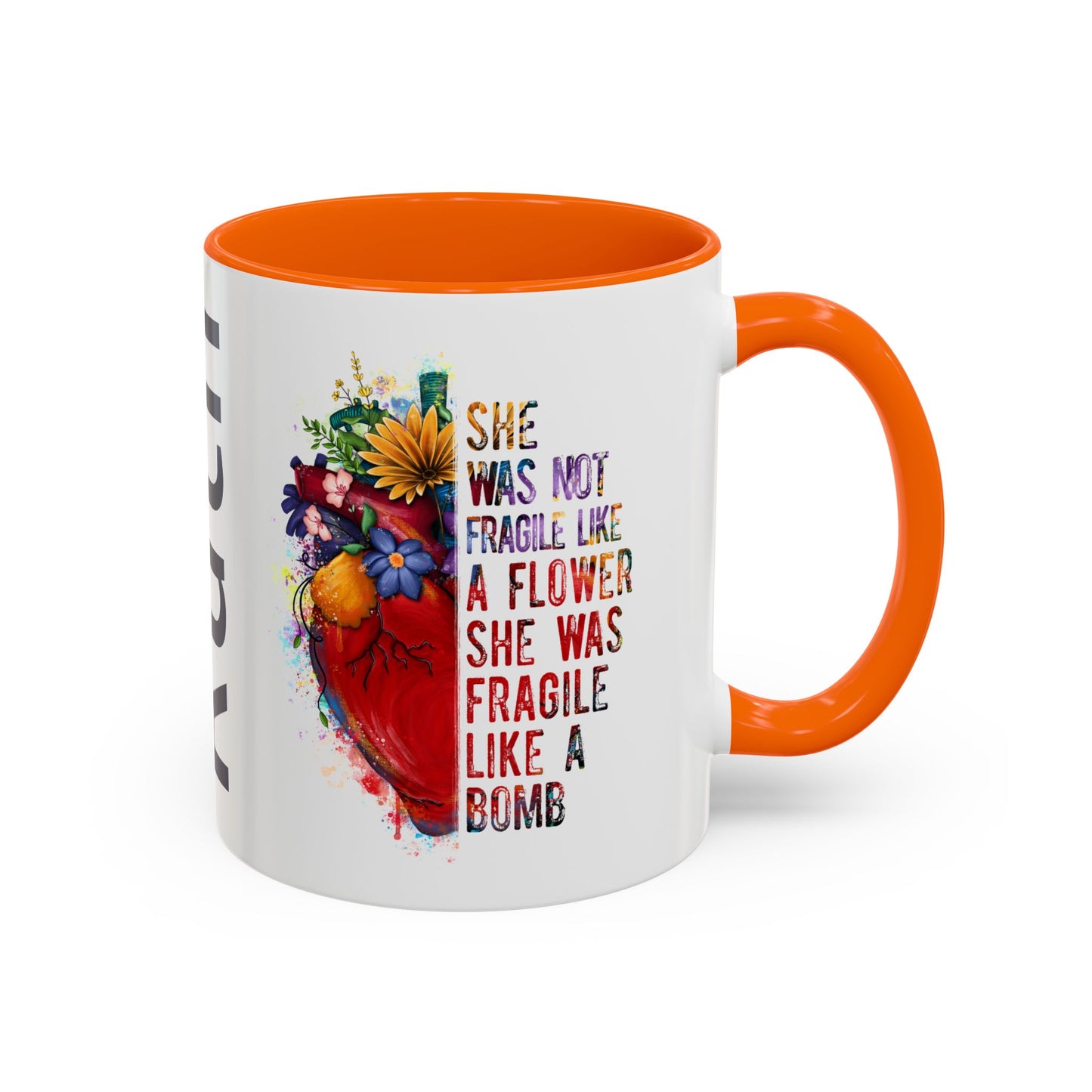 Customizable Accent Coffee Mug — "She Was Not Fragile Like a Flower, She Was Fragile Like a Bomb" Colorful Heart Floral Design (11/15 oz)