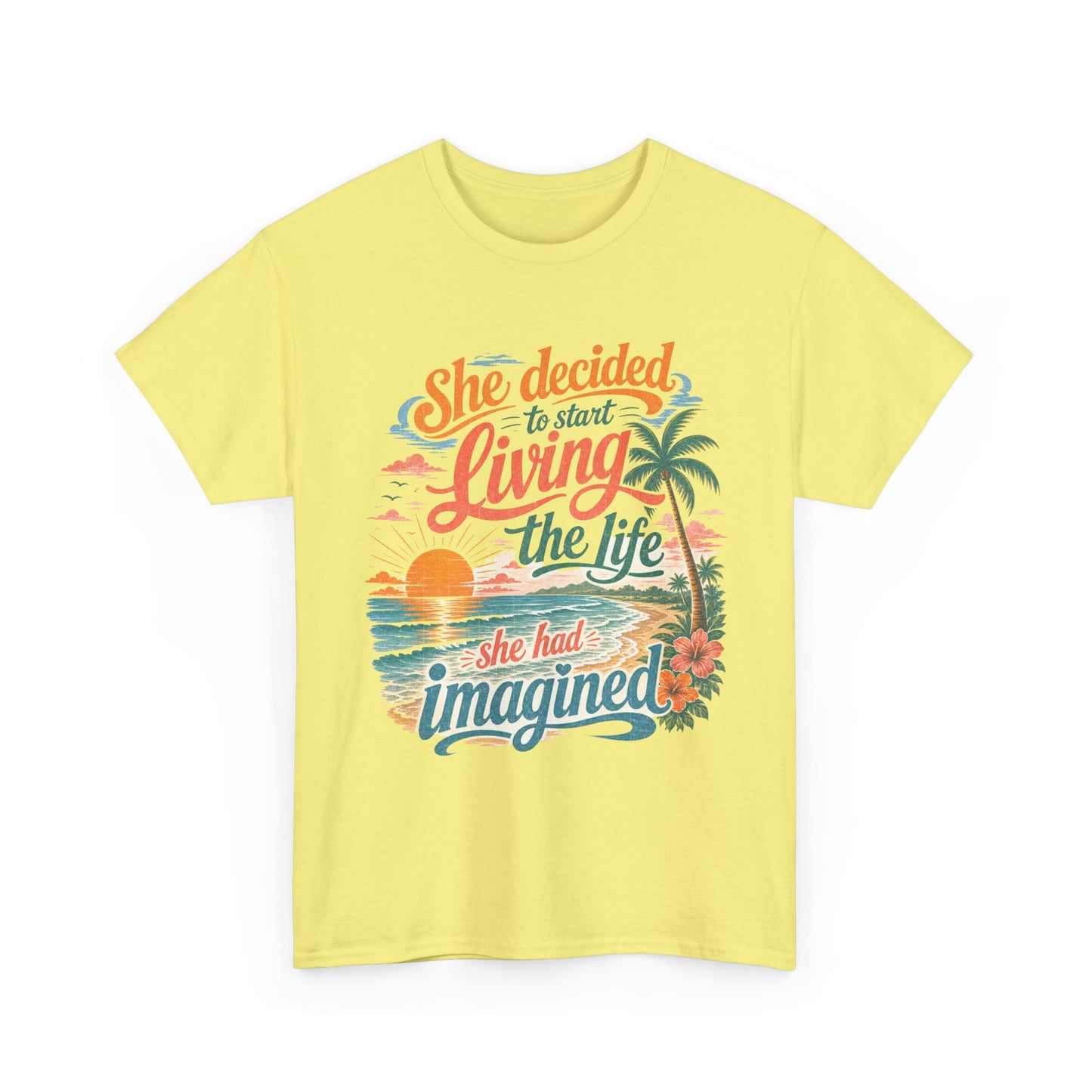Inspirational Beach T-Shirt — "She Decided to Start Living the Life She Had Imagined"