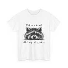 Raccoon Illustration Tee : “Not My Trash, Not My Dumpster”