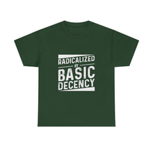 Radicalized by Basic Decency Tee — Statement Slogan Graphic Shirt