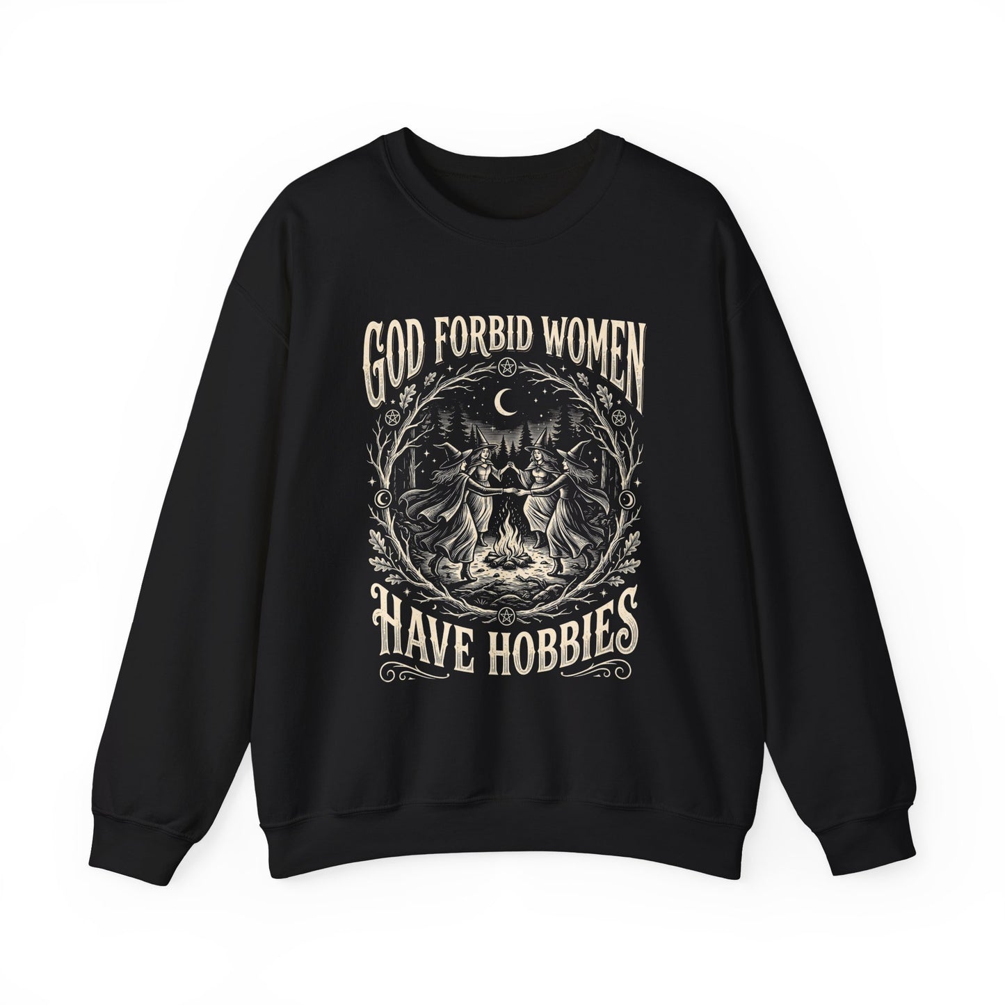 Witch Circle Crewneck Sweatshirt — "God Forbid Women Have Hobbies" Graphic