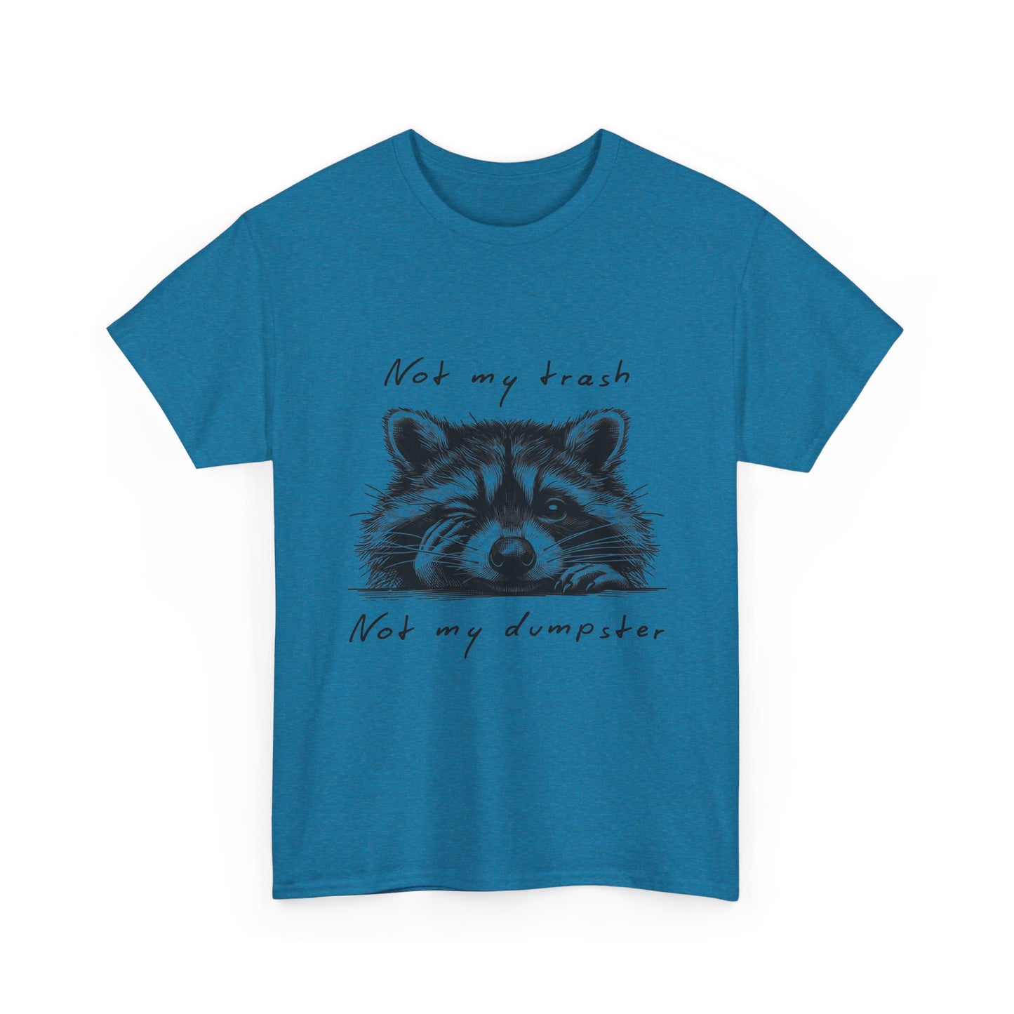 Raccoon Illustration Tee : “Not My Trash, Not My Dumpster”