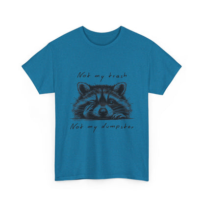 Raccoon Illustration Tee : “Not My Trash, Not My Dumpster”