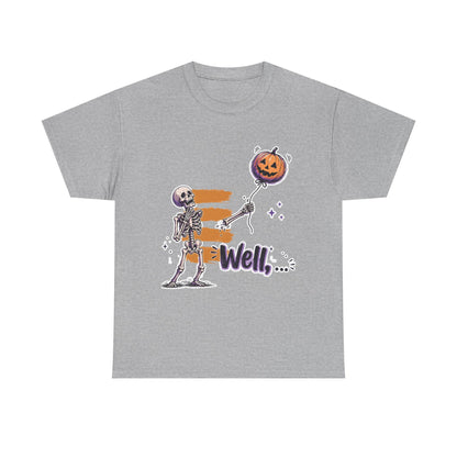 Funny Skeleton (Clean) - Well... Unisex Heavy Cotton Tee