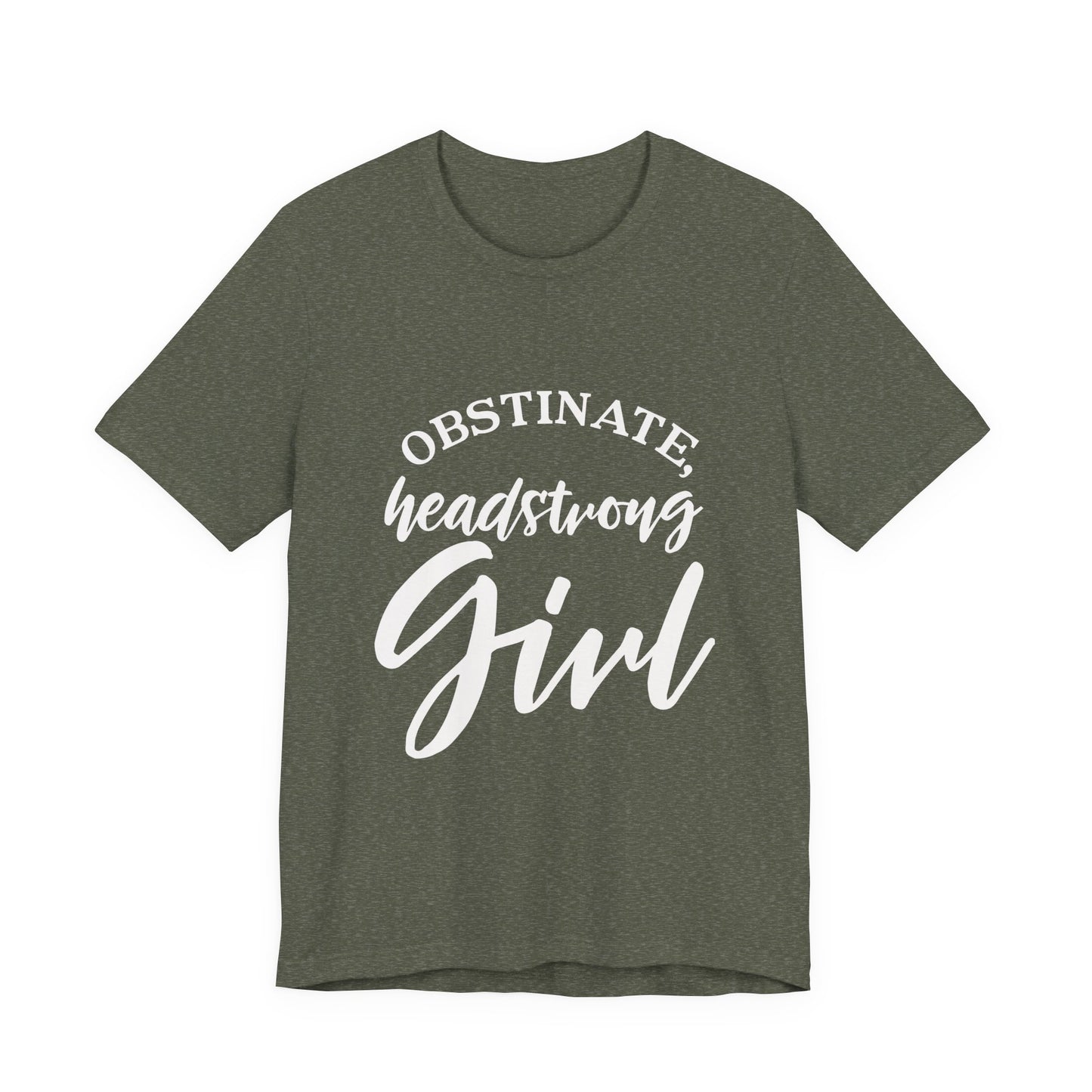Obstinate Headstrong Girl Tee -Jane Austen Feminine Empowerment Graphic T-Shirt - white print