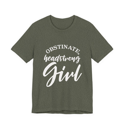 Obstinate Headstrong Girl Tee -Jane Austen Feminine Empowerment Graphic T-Shirt - white print