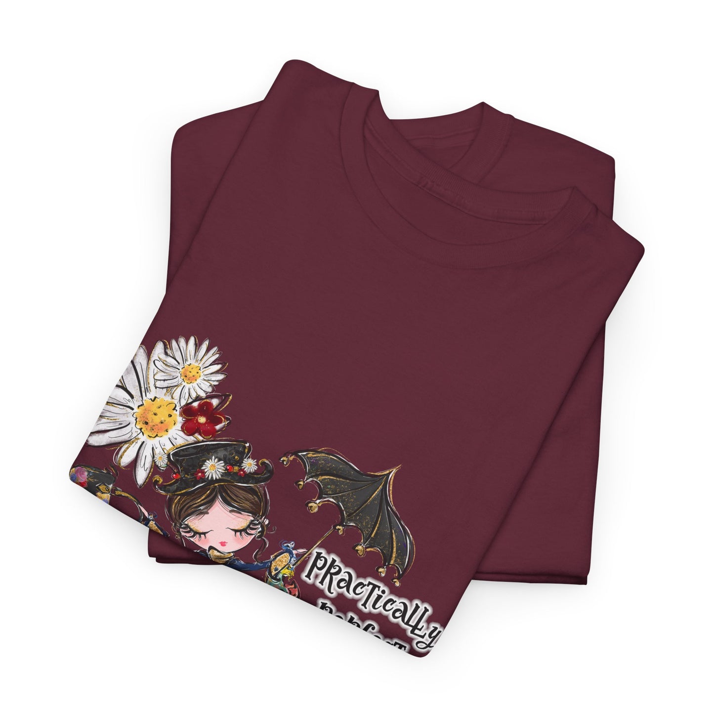 T-Shirt — "Practically Perfect in Every Way" Graphic Tee
