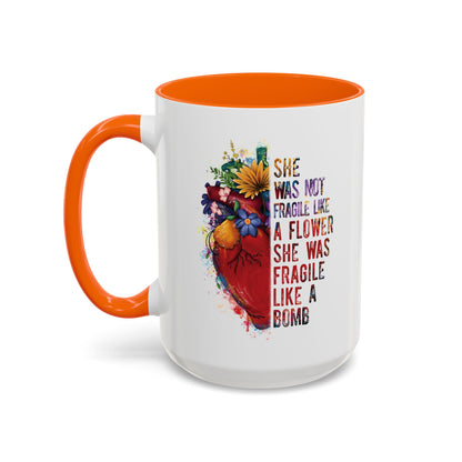 Not Fragile like a flower, Fragile like a bomb - Accent Coffee Mug (11, 15oz)