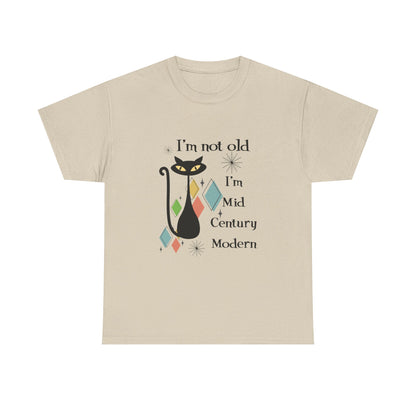 Mid-Century Modern Cat T-Shirt – "I'm Not Old I'm Mid Century Modern" Retro Graphic Tee