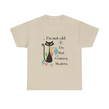 Mid-Century Modern Cat T-Shirt – "I'm Not Old I'm Mid Century Modern" Retro Graphic Tee