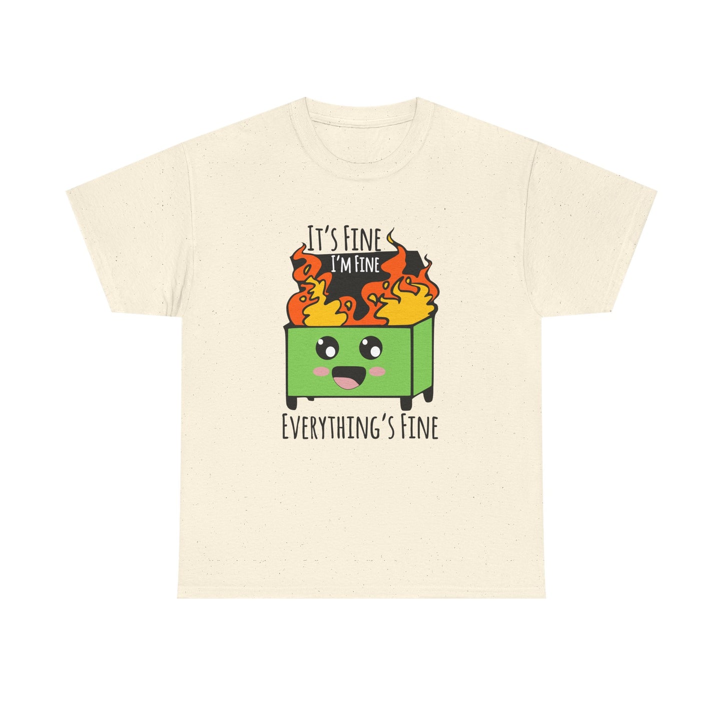 Graphic Tee — Cute Dumpster Design with “It’s Fine I’m Fine Everything’s Fine”