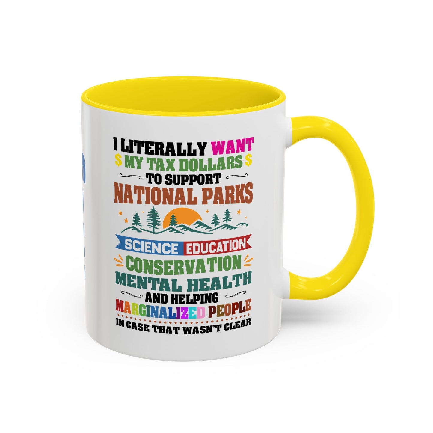 Customizeable Coffee Mug - "I Literally Want My Tax Dollars To Support National Parks" Colorful Advocacy Mug (11/15oz)