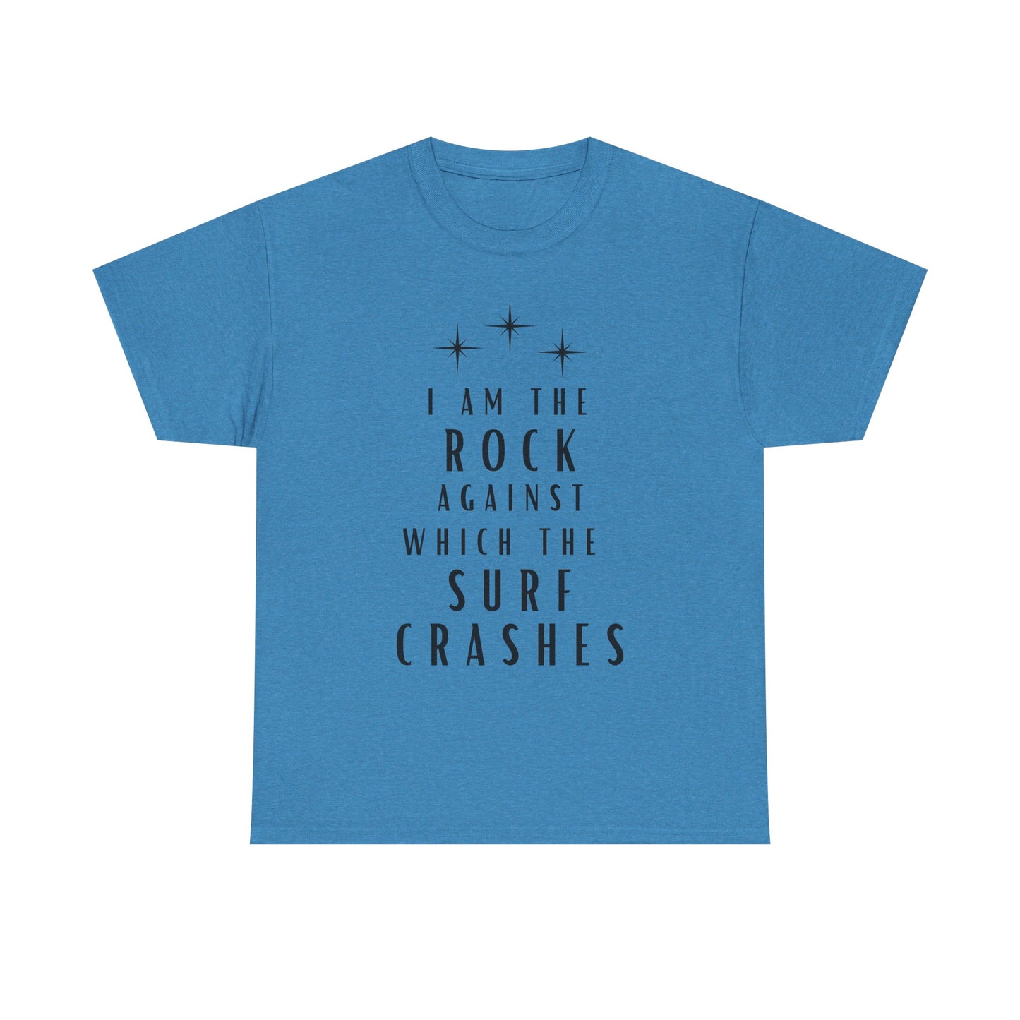 T-Shirt — "I Am The Rock Against Which The Surf Crashes" Inspirational Graphic Tee