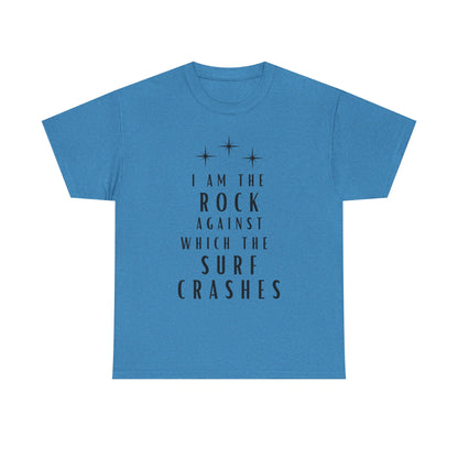 T-Shirt — "I Am The Rock Against Which The Surf Crashes" Inspirational Graphic Tee