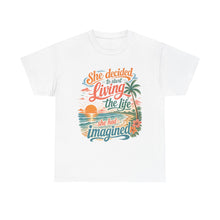 Inspirational Beach T-Shirt — "She Decided to Start Living the Life She Had Imagined"