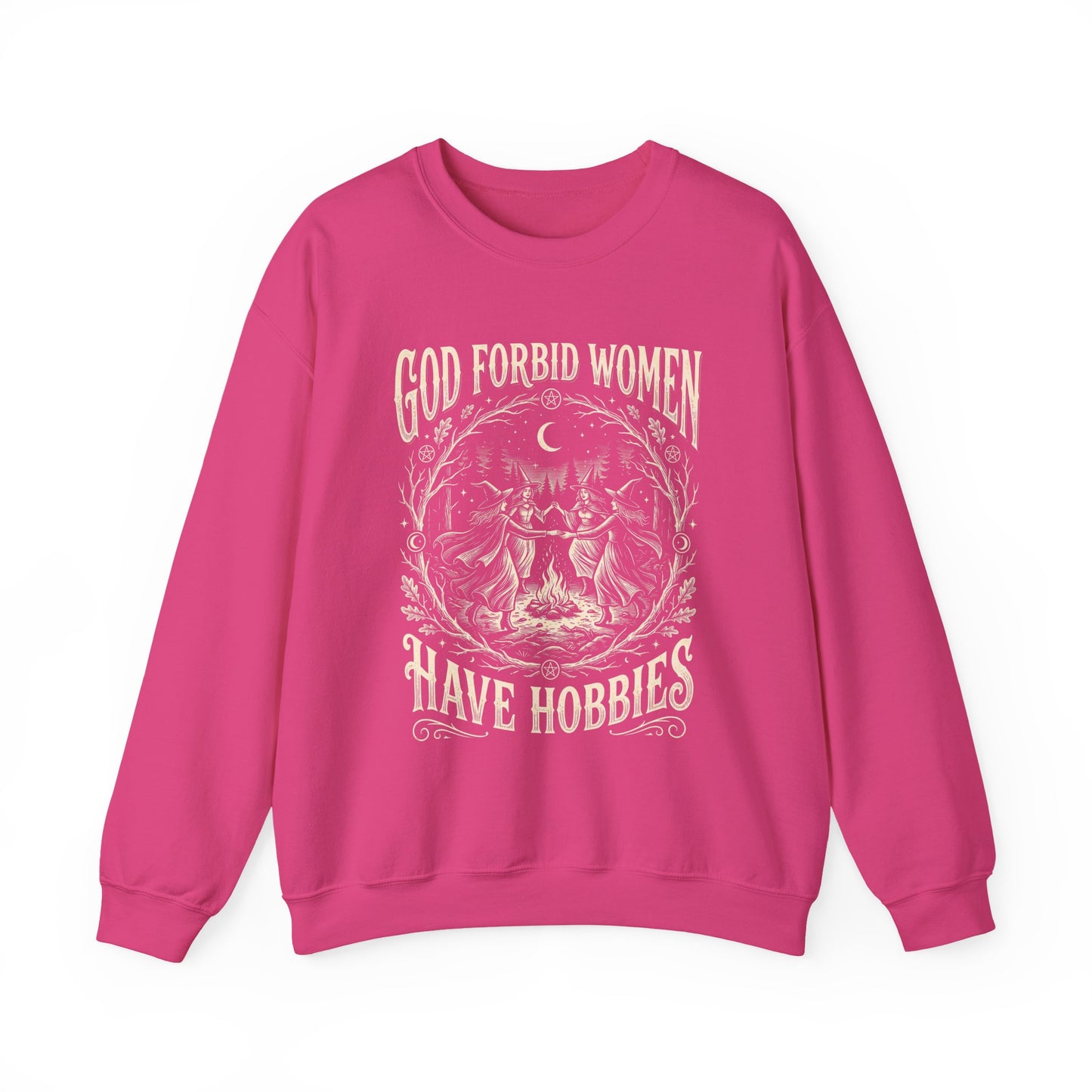 Witch Circle Crewneck Sweatshirt — "God Forbid Women Have Hobbies" Graphic