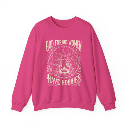 Witch Circle Crewneck Sweatshirt — "God Forbid Women Have Hobbies" Graphic