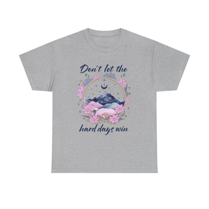 Don’t Let the Hard Days Win Tee — Inspirational Floral Mountain T‑Shirt