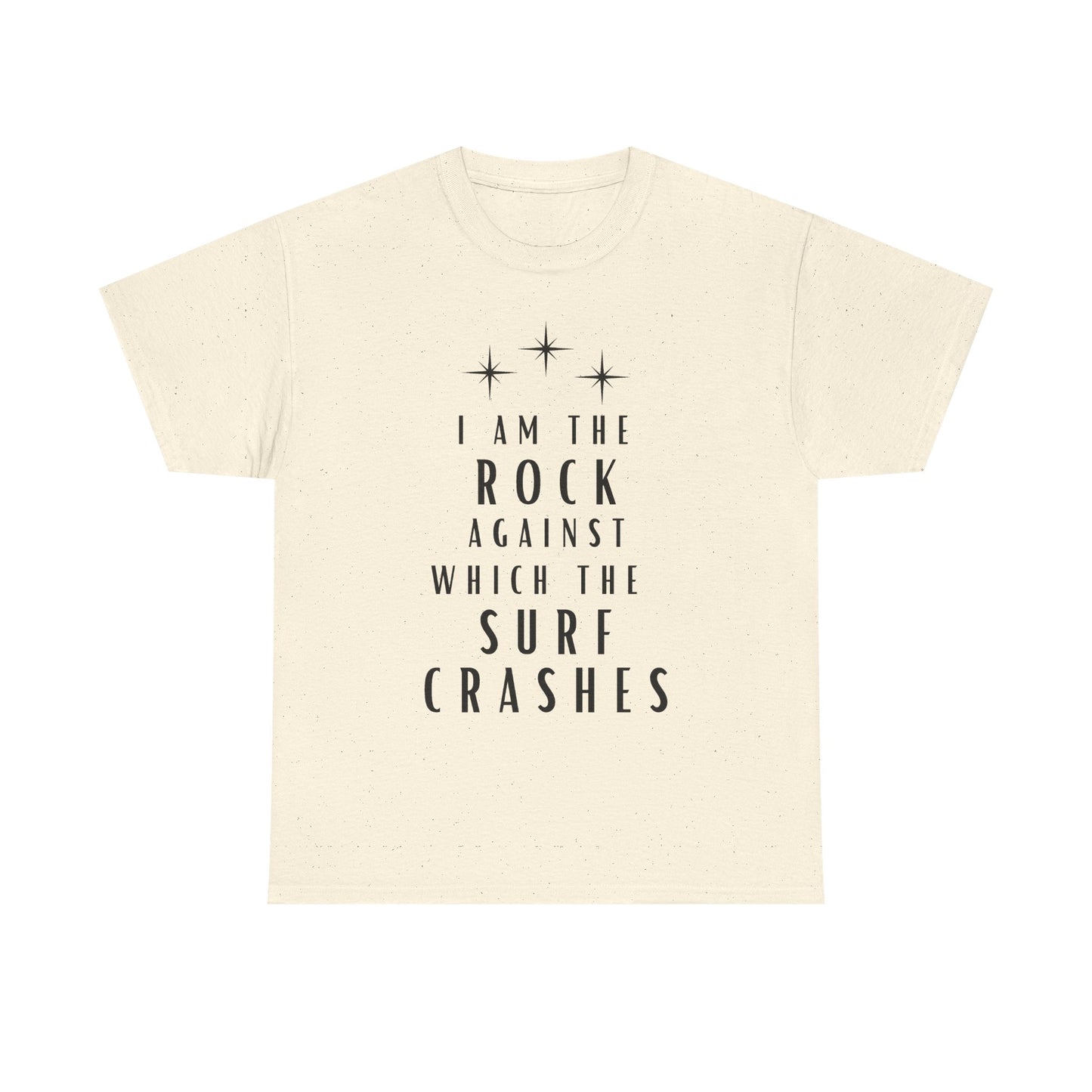 T-Shirt — "I Am The Rock Against Which The Surf Crashes" Inspirational Graphic Tee