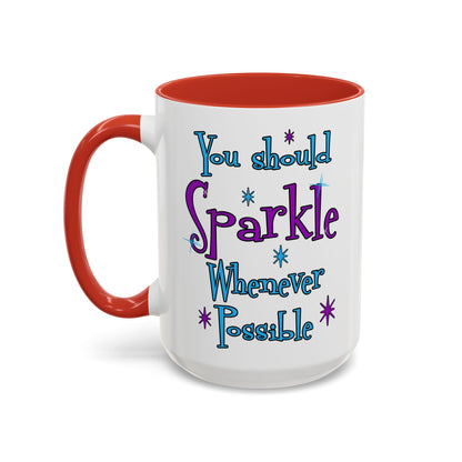 You Should Sparkle Whenever Possible Accent Coffee Mug — Inspirational Quote 11/15oz
