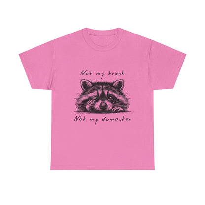Raccoon Illustration Tee : “Not My Trash, Not My Dumpster”