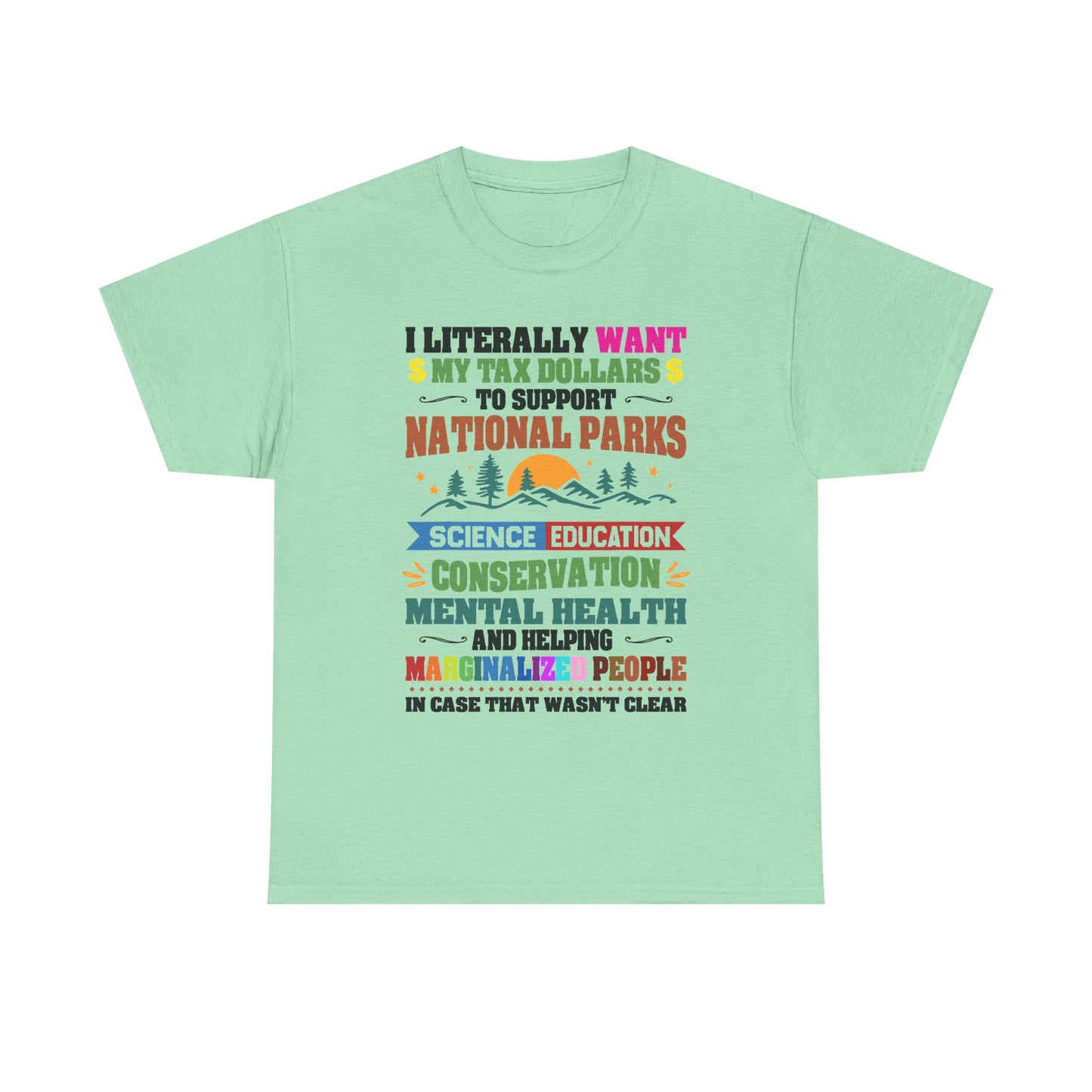 Social Causes Tee — I Literally Want My Tax Dollars to Support…