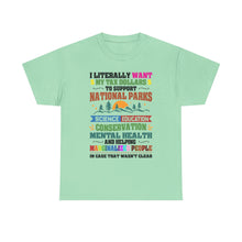 Social Causes Tee — I Literally Want My Tax Dollars to Support…
