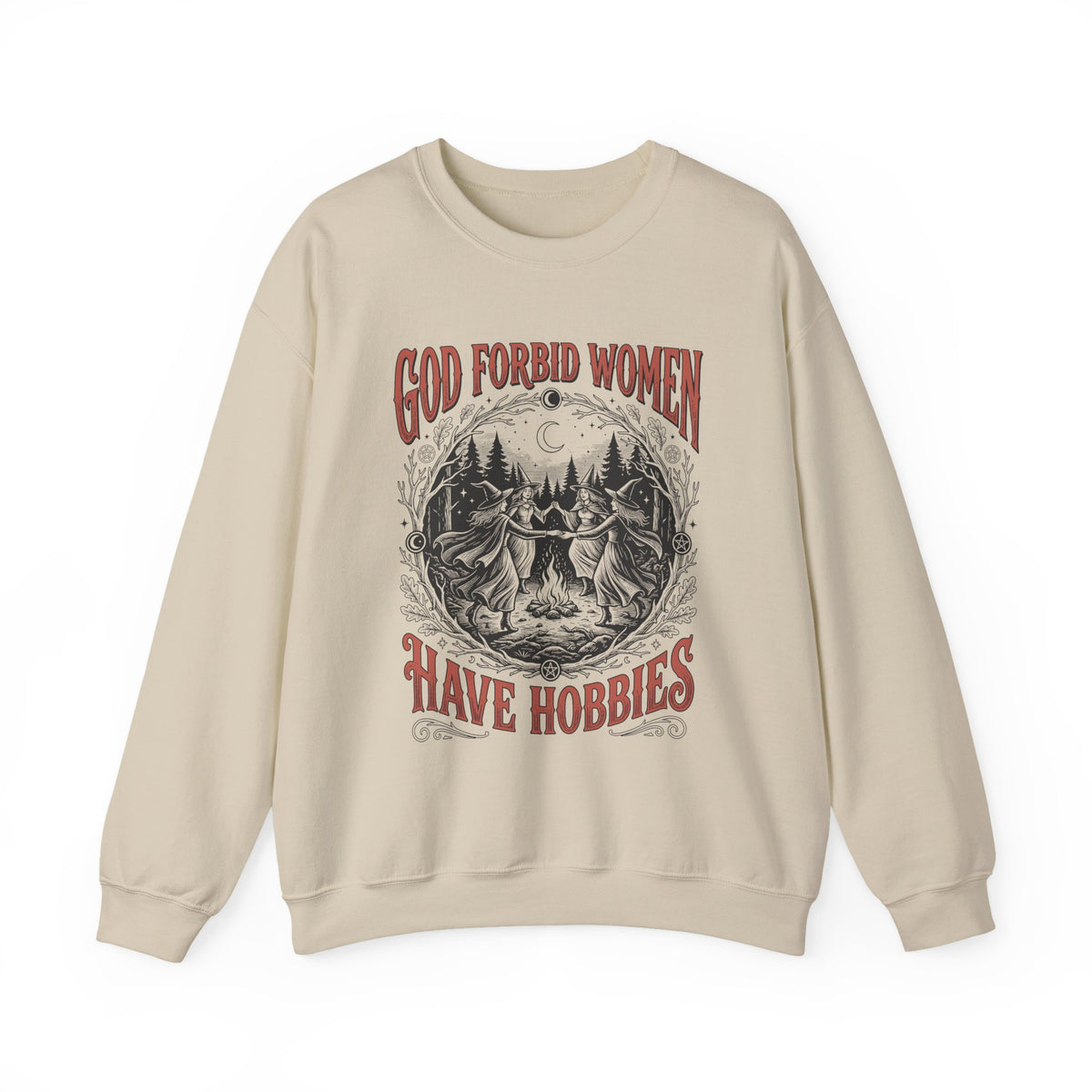 Witch Circle Crewneck Sweatshirt — "God Forbid Women Have Hobbies" Graphic