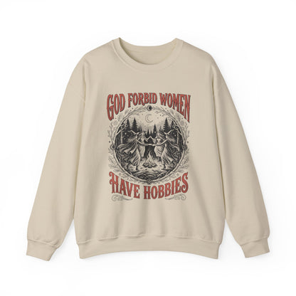 Witch Circle Crewneck Sweatshirt — "God Forbid Women Have Hobbies" Graphic