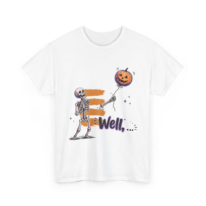 Funny Skeleton (Clean) - Well... Unisex Heavy Cotton Tee