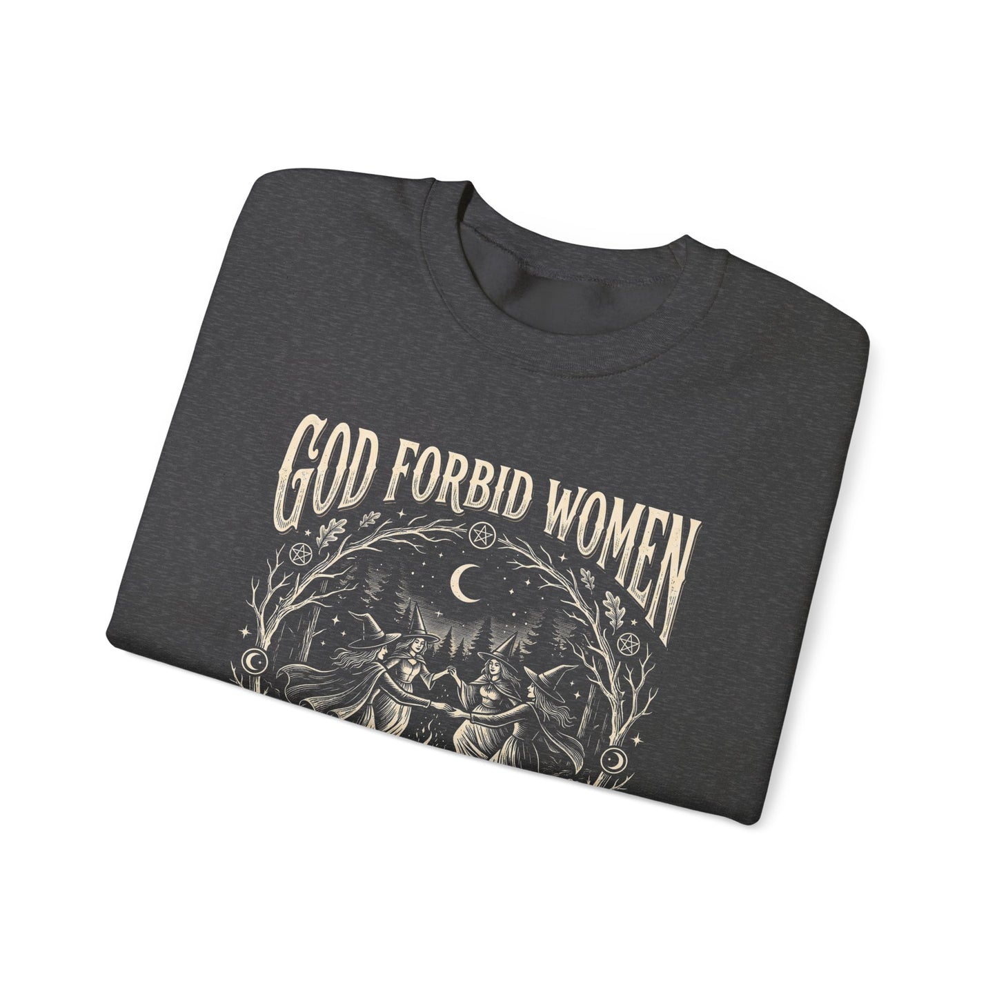 Witch Circle Crewneck Sweatshirt — "God Forbid Women Have Hobbies" Graphic