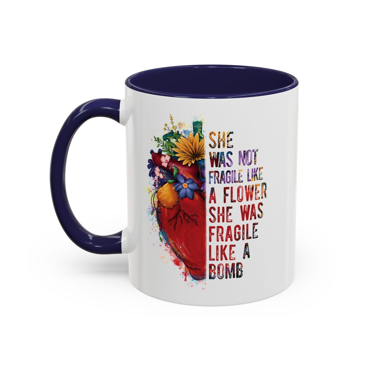 Not Fragile like a flower, Fragile like a bomb - Accent Coffee Mug (11, 15oz)