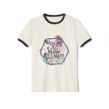 We're all mad here  Unisex Cotton Ringer T-Shirt